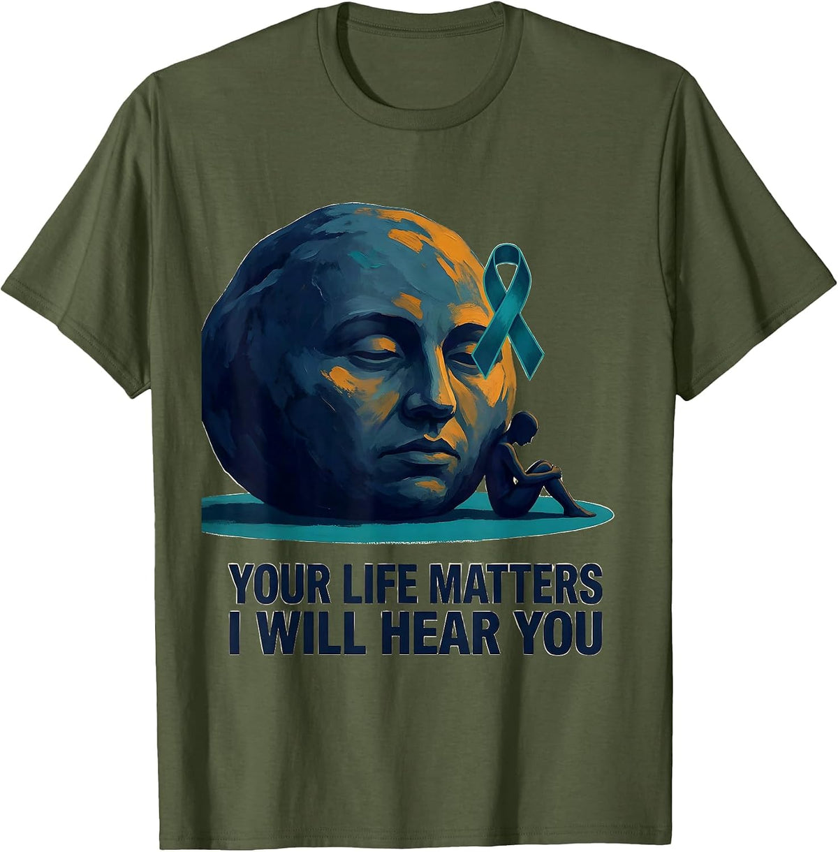 Men's Your Life Matters I Will Hear You Mental Health Awareness T-Shirt - Olive Green