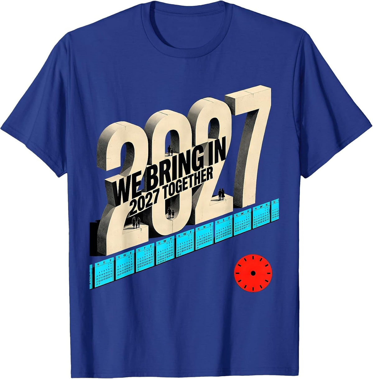We Bring In 2027 Together New Wave Family Party Countdown T-Shirt - Royal Blue