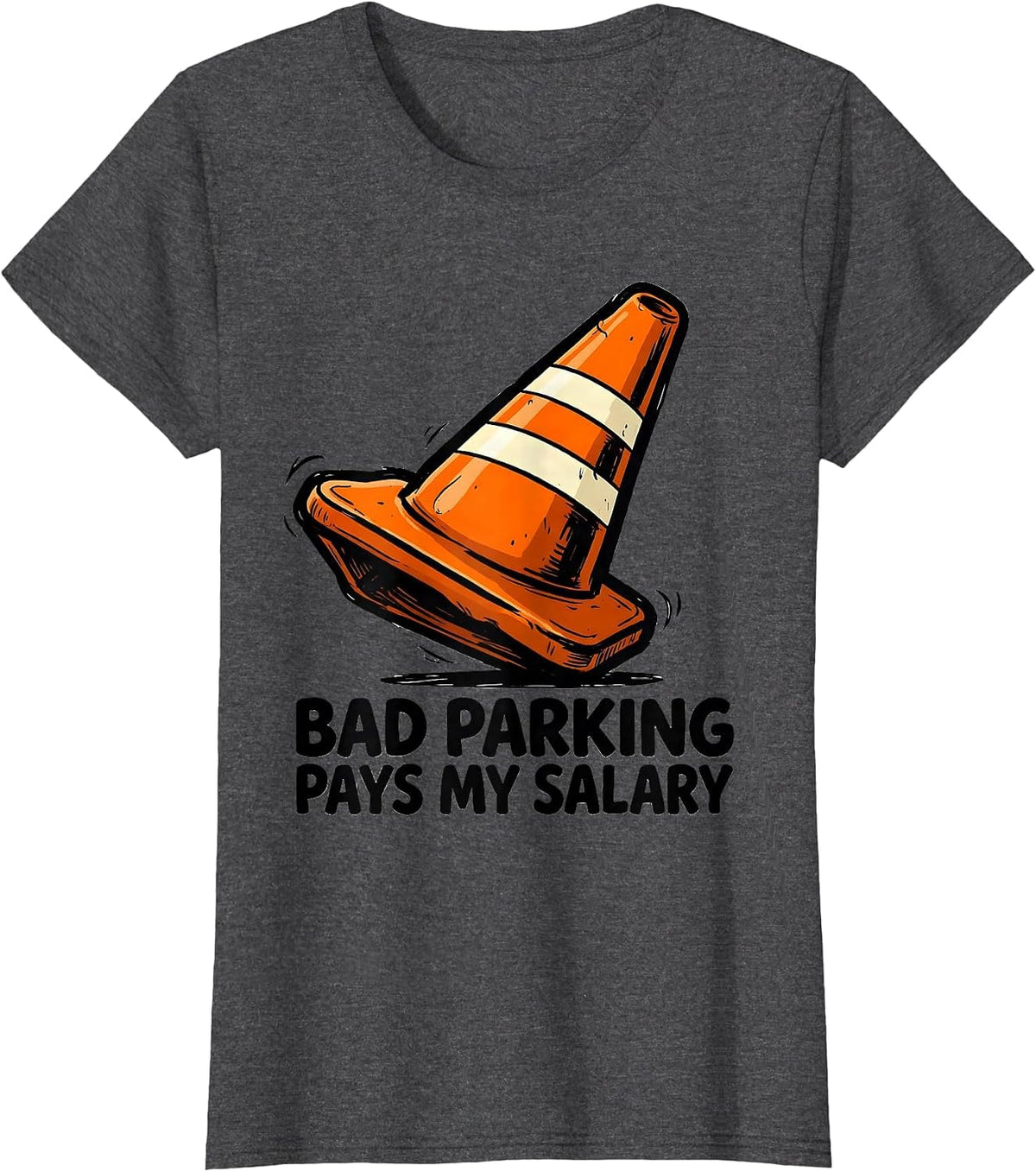 Women's Bad Parking Pays My Salary Funny Police Officer Gift T-Shirt - Dark Heather Grey