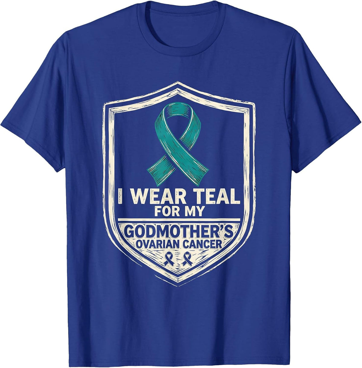 I Wear Teal For My Godmother's Ovarian Cancer Support Squad T-Shirt - Royal Blue