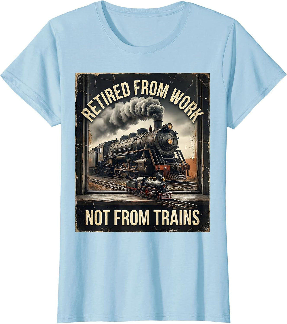 Retired From Work Not From Trains Distressed Steam Train T-Shirt - Baby Blue