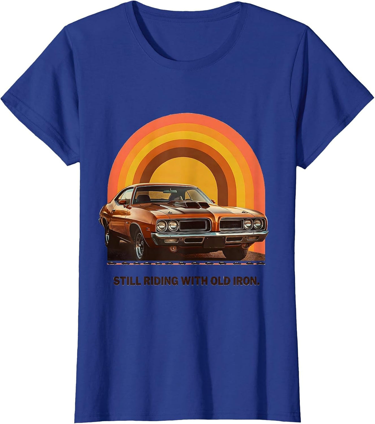 Women's Still Riding With Old Iron Retro Vintage Muscle Car T-Shirt - Royal Blue