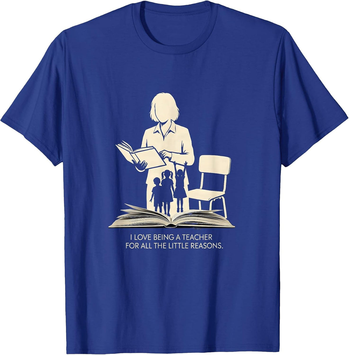 I Love Being A Teacher For All The Little Reasons Teacher T-Shirt - Royal Blue