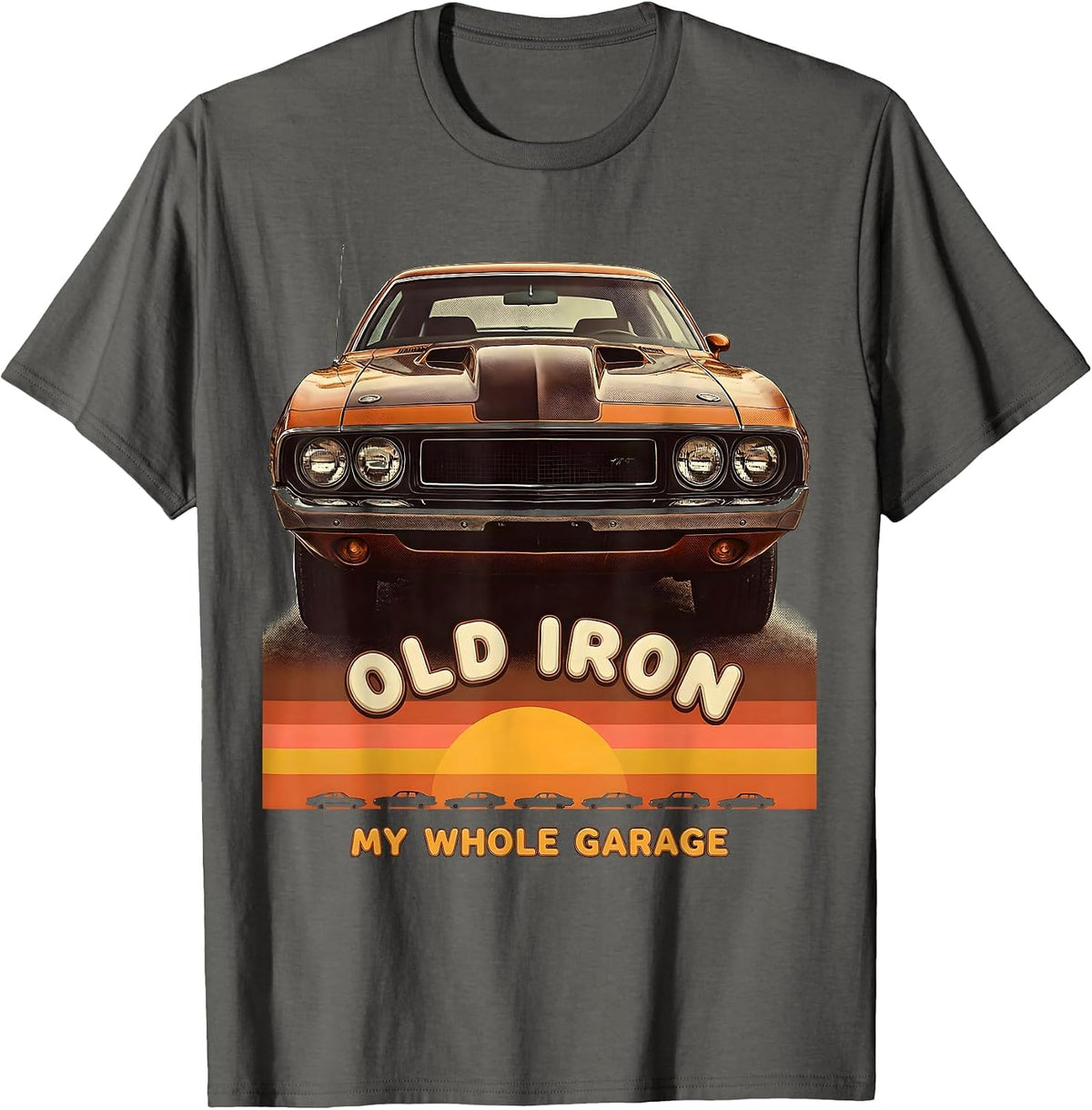 Men's Old Iron My Whole Garage Retro Vintage Muscle Car Enthusiast T-Shirt - Asphalt Grey