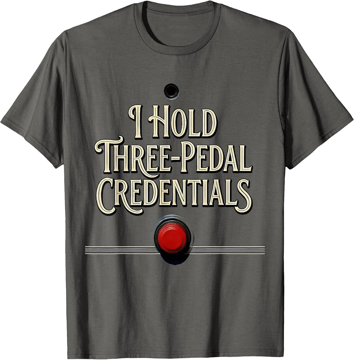 I Hold Three-Pedal Credentials Funny Stick Shift Car Guy T-Shirt - Asphalt Grey
