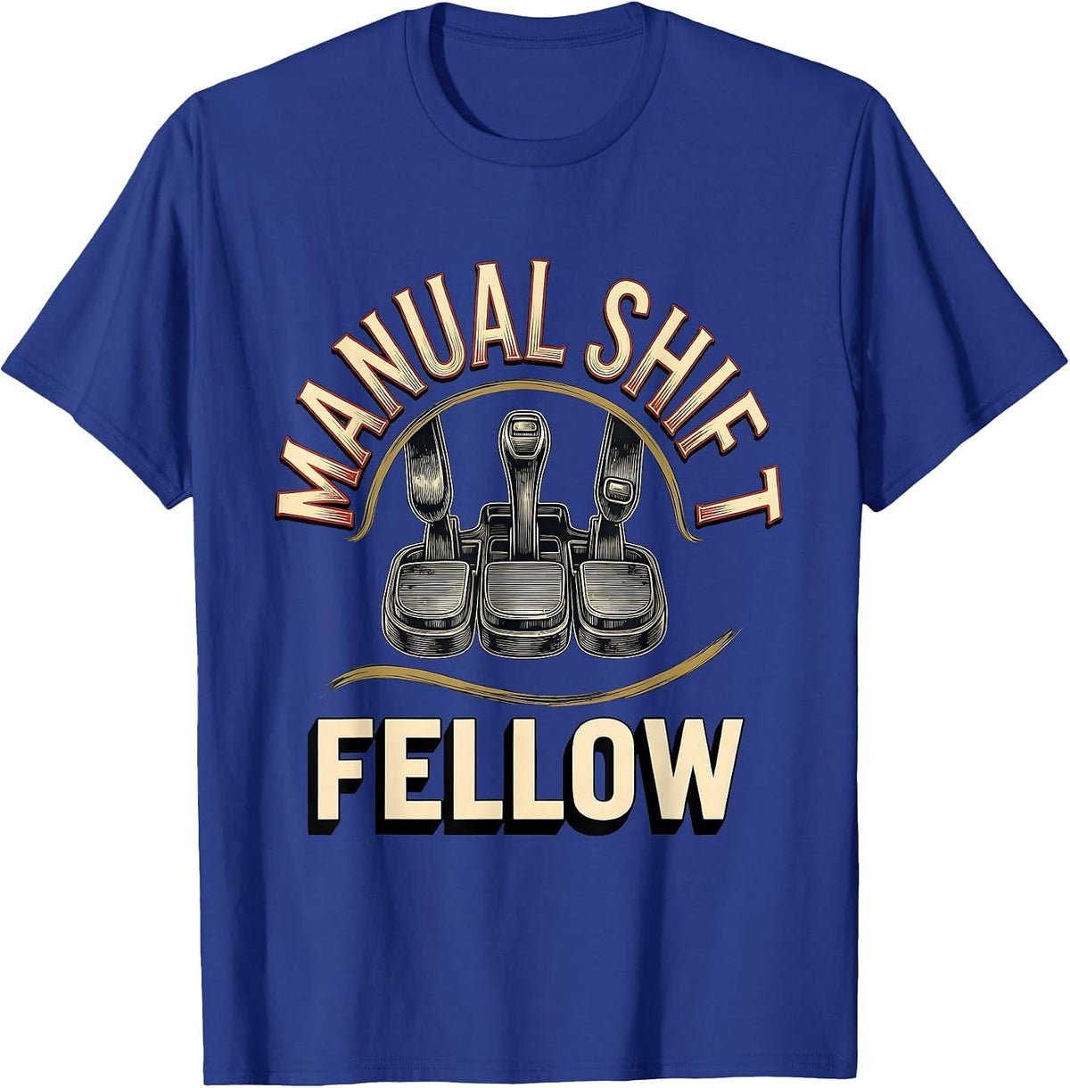 Manual Shift Fellow Nostalgic Manual Transmission Driver Car T-Shirt - Royal Blue