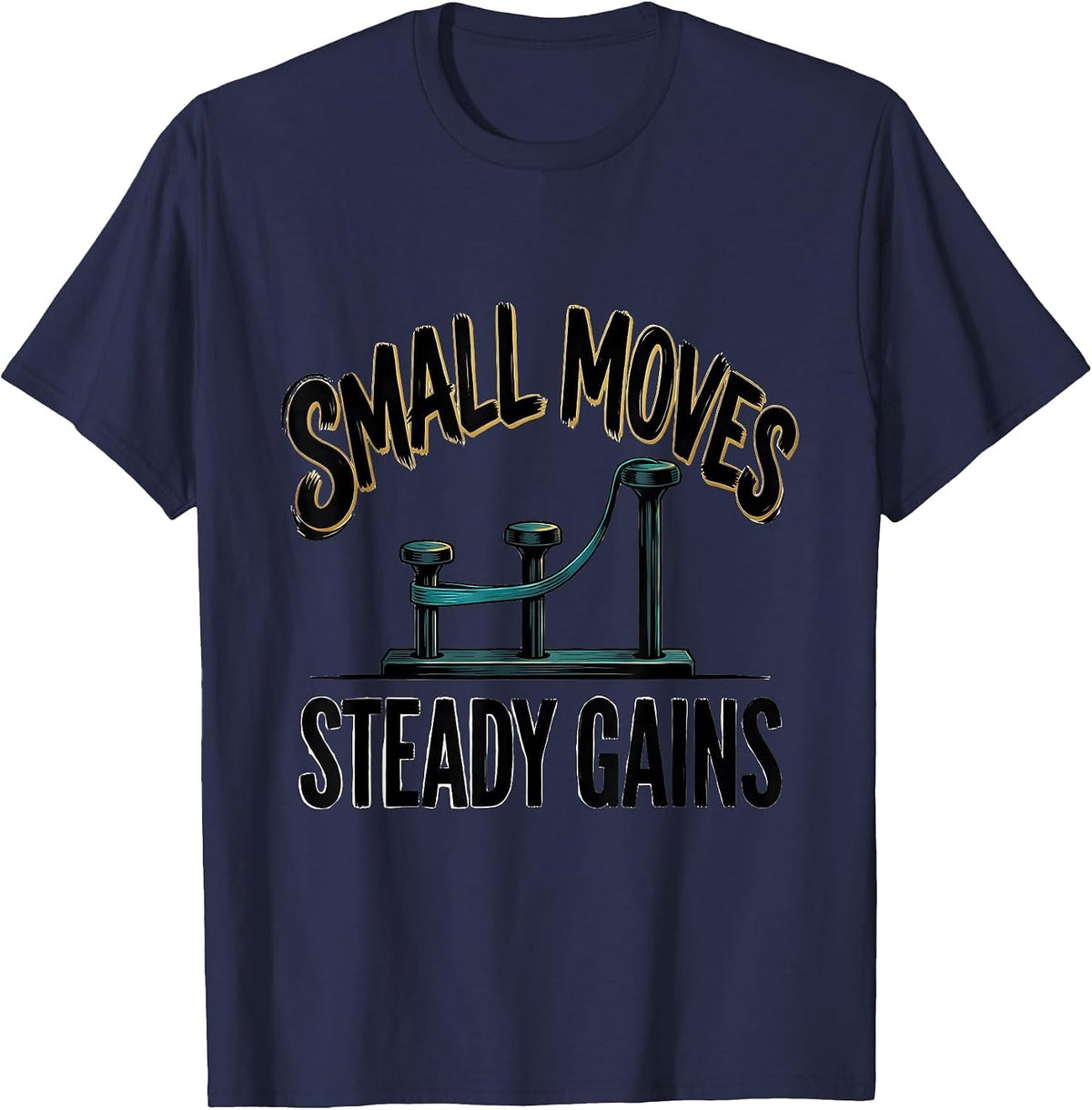 Men's Small Moves, Steady Gains Bold Sign Painter Occupational T-Shirt - Navy Blue