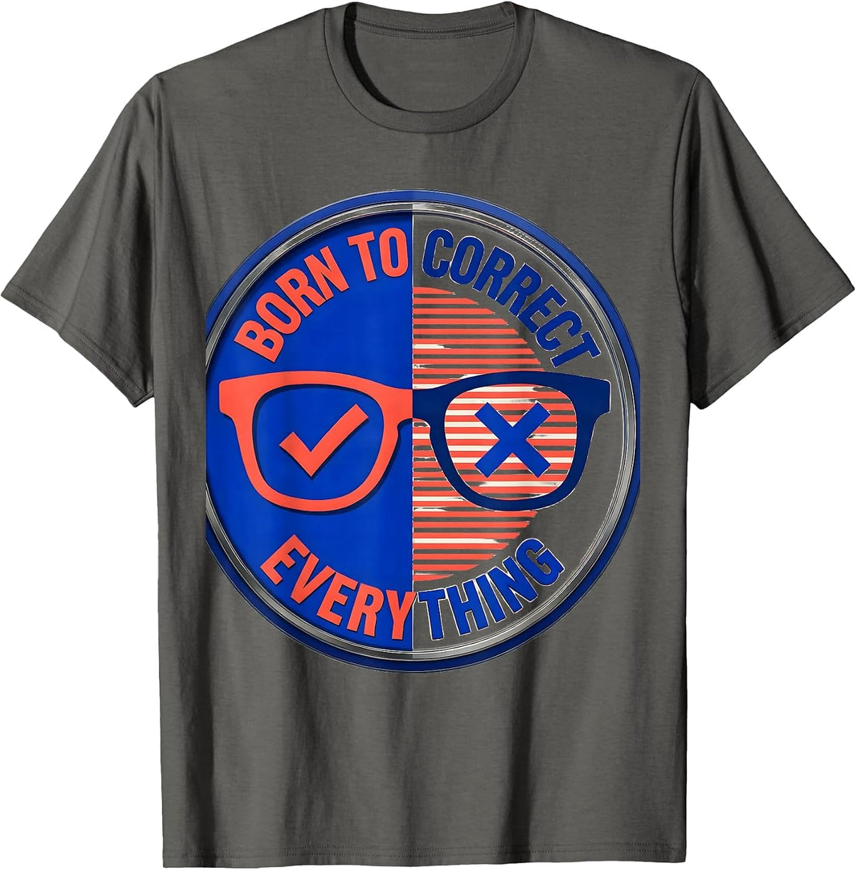 Born to Correct Everything English Teacher Design T-Shirt - Asphalt Grey