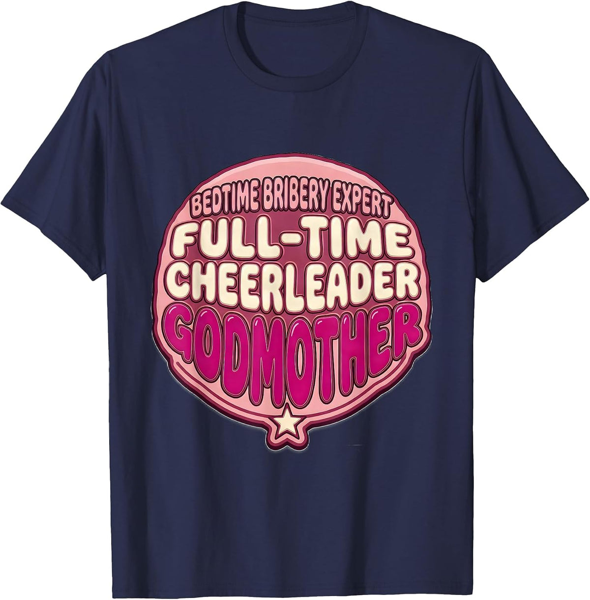 Men's Bedtime Bribery Expert, Full-Time Cheerleader, Godmother T-Shirt - Navy Blue