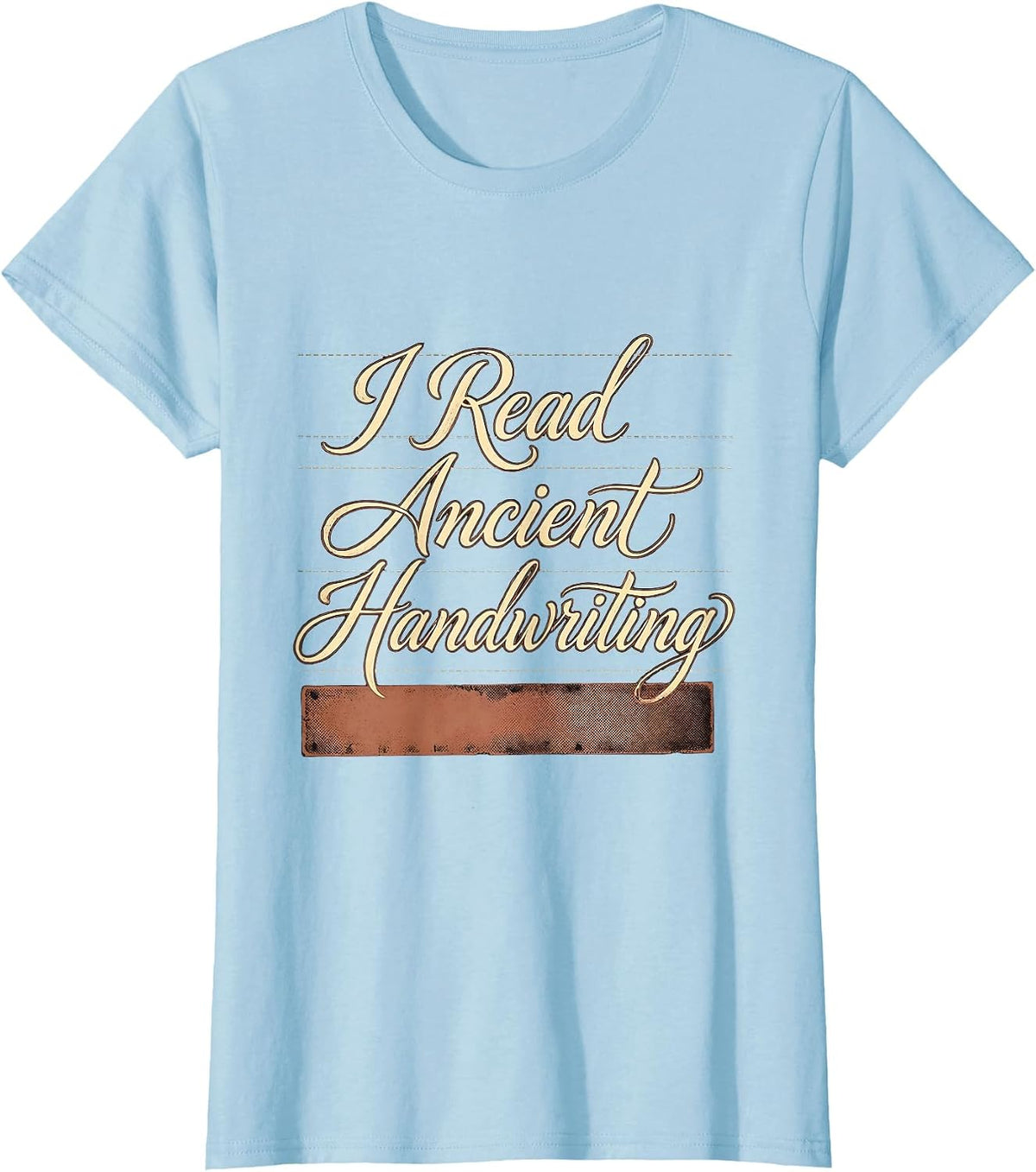 I Read Ancient Handwriting Funny English Teacher Cursive T-Shirt - Baby Blue