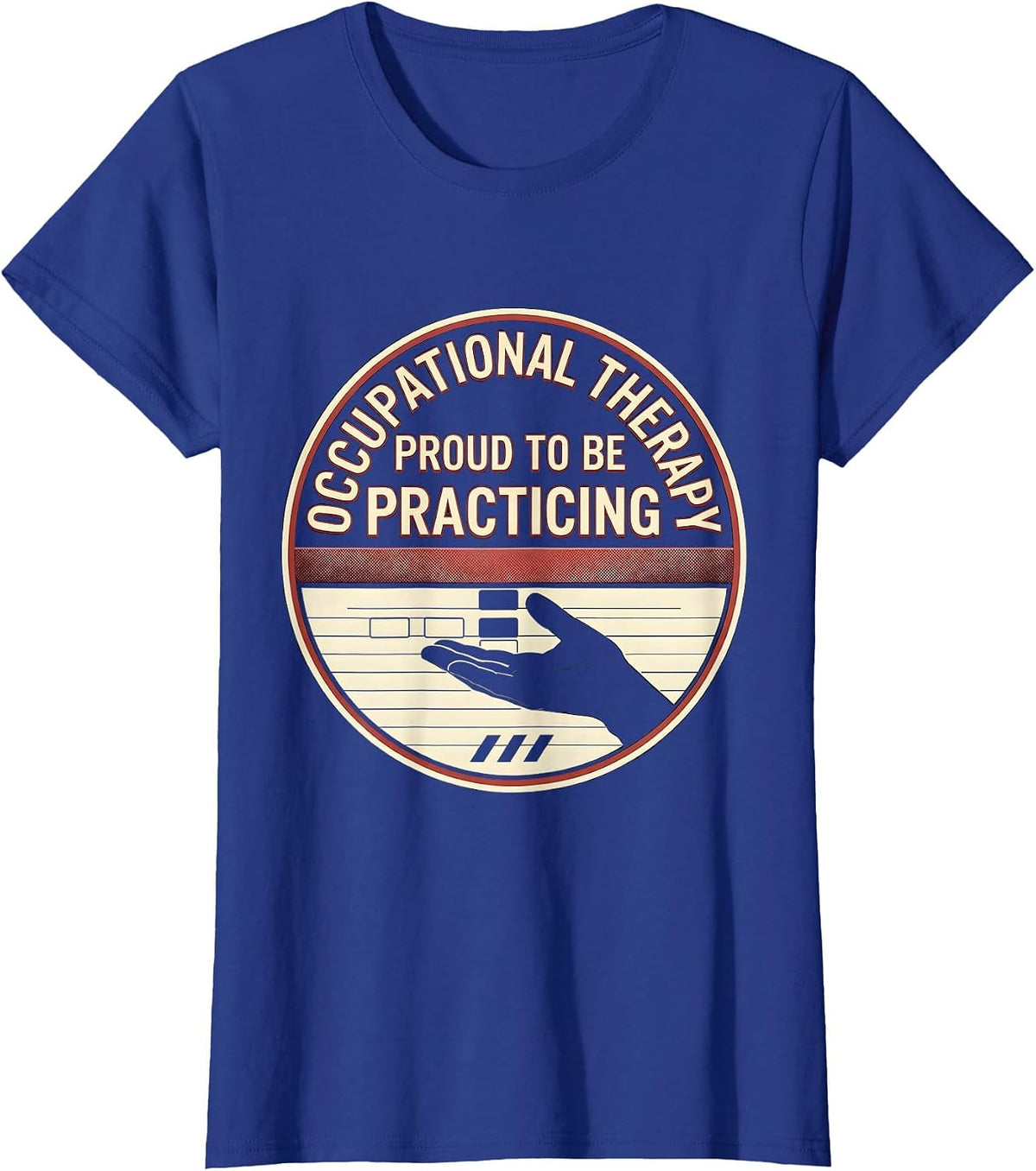 Women's Occupational Therapy, Proud To Be Practicing Practitioner T-Shirt - Royal Blue