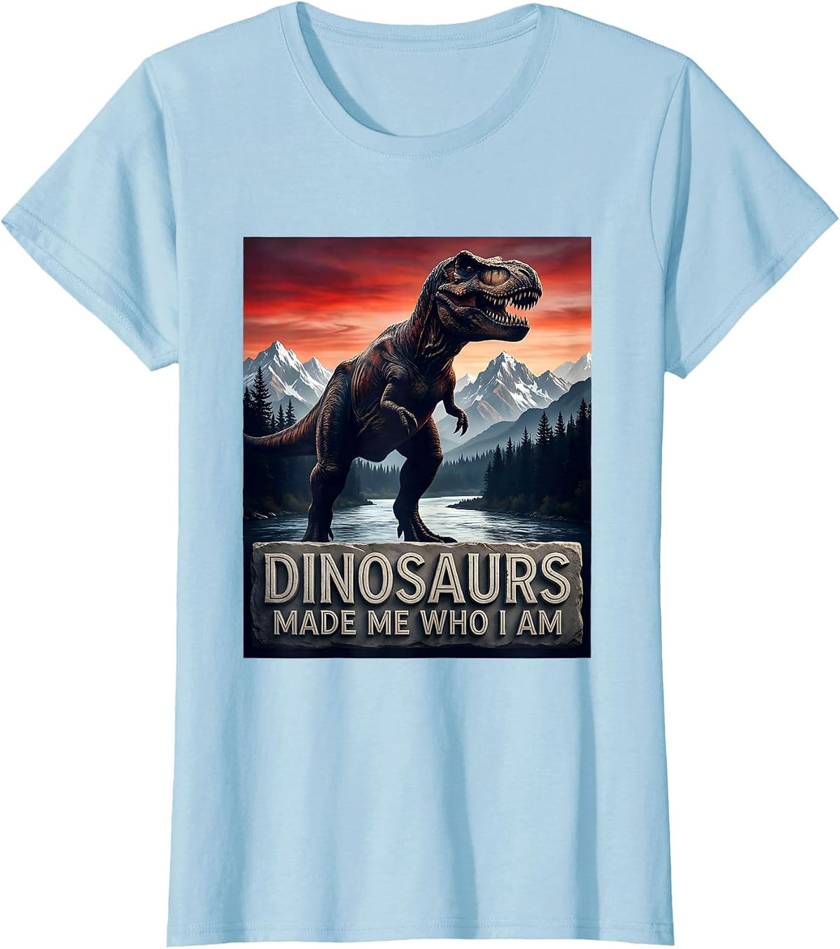 Women's Dinosaurs Made Me Who I Am Dino Design T-Shirt - Baby Blue