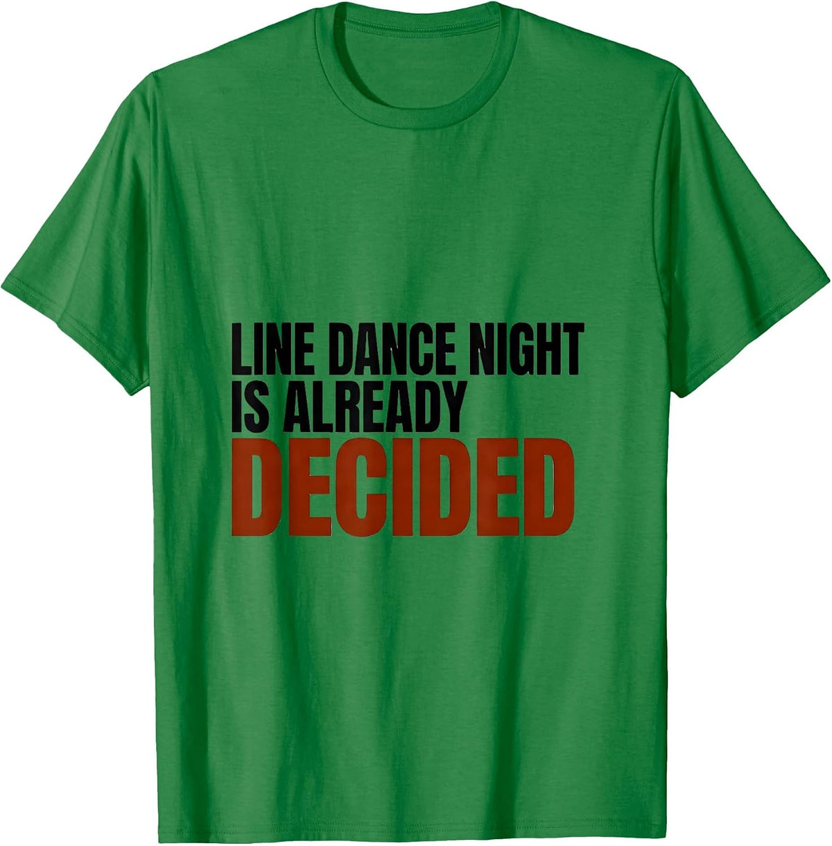 Men's Line Dance Night Is Already Decided Funny Line Dance Group T-Shirt - Kelly Green