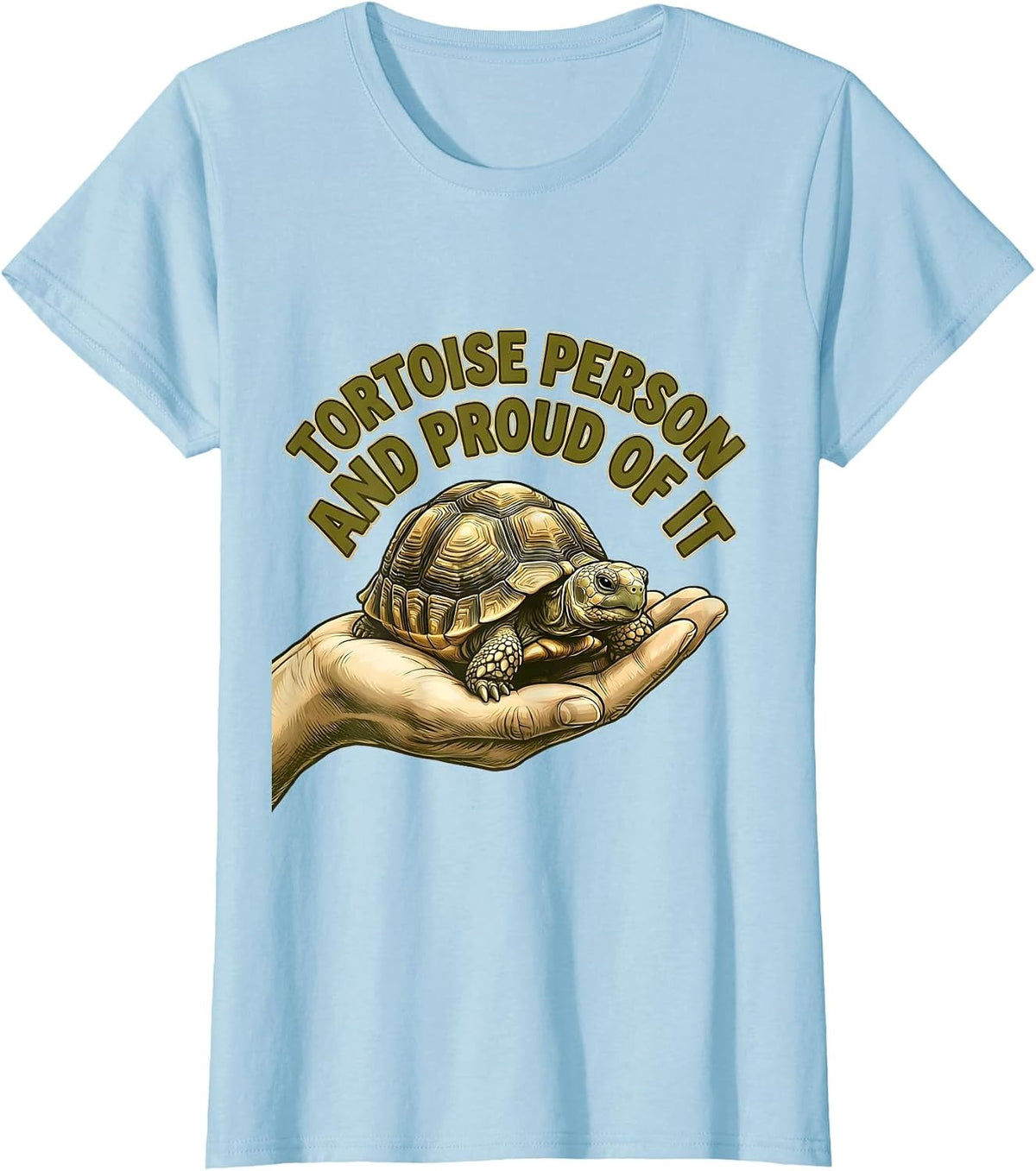 Tortoise Person And Proud Of It Funny Tortoise Lover Humor T-Shirt - Baby Blue