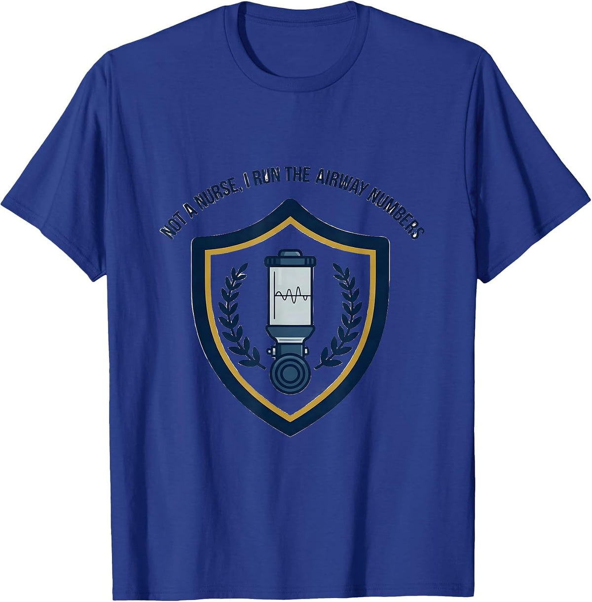 Not A Nurse I Run The Airway Numbers Funny Respiratory T-Shirt - Royal Blue