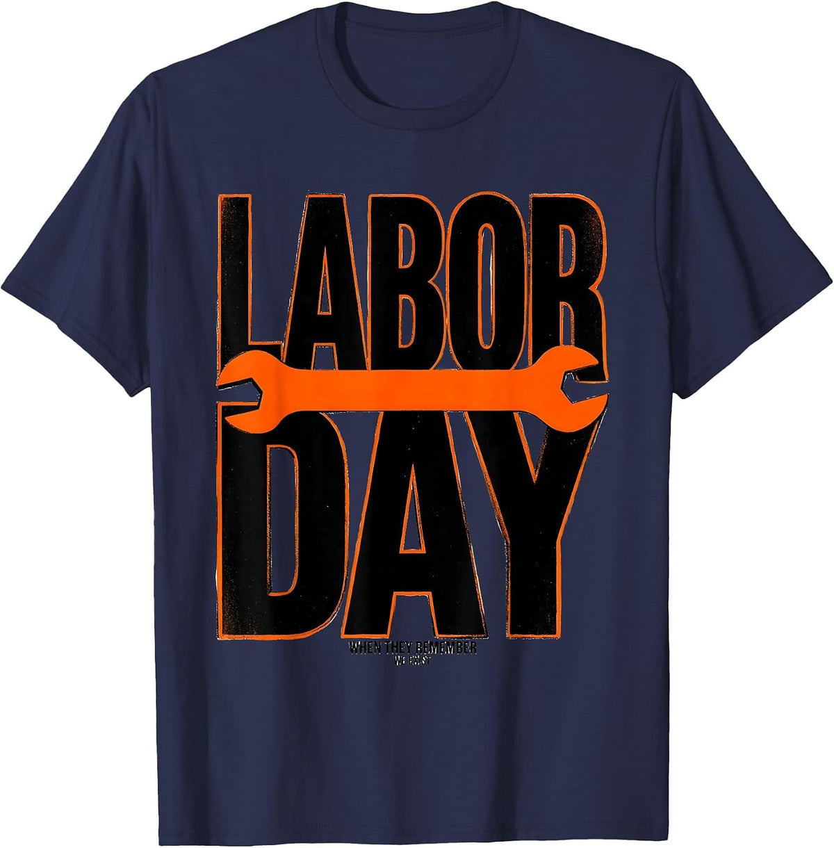 Labor Day When They Remember We Exist Funny Handyman T-Shirt - Navy Blue