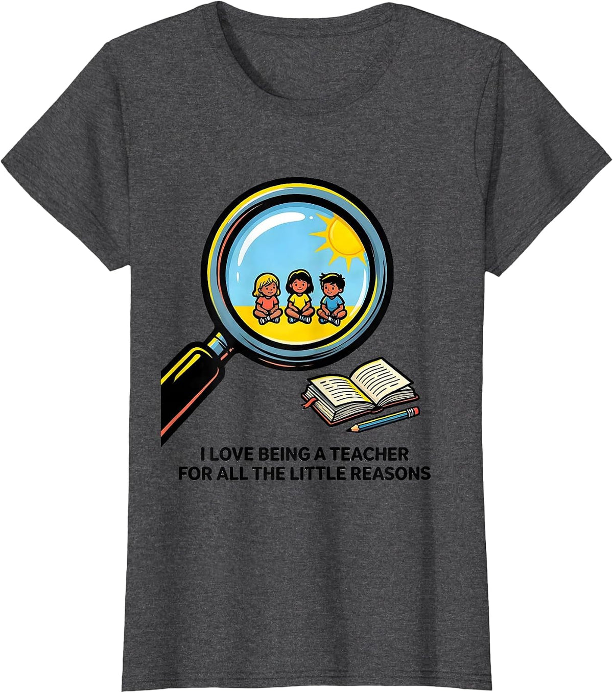 Women's I Love Being A Teacher For All The Little Reasons Funny T-Shirt - Dark Heather Grey