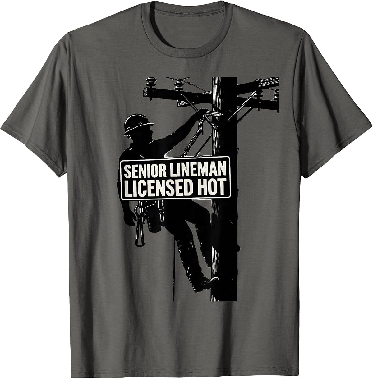 Senior Lineman, Licensed Hot Funny Electrician Trade Humor T-Shirt - Asphalt Grey