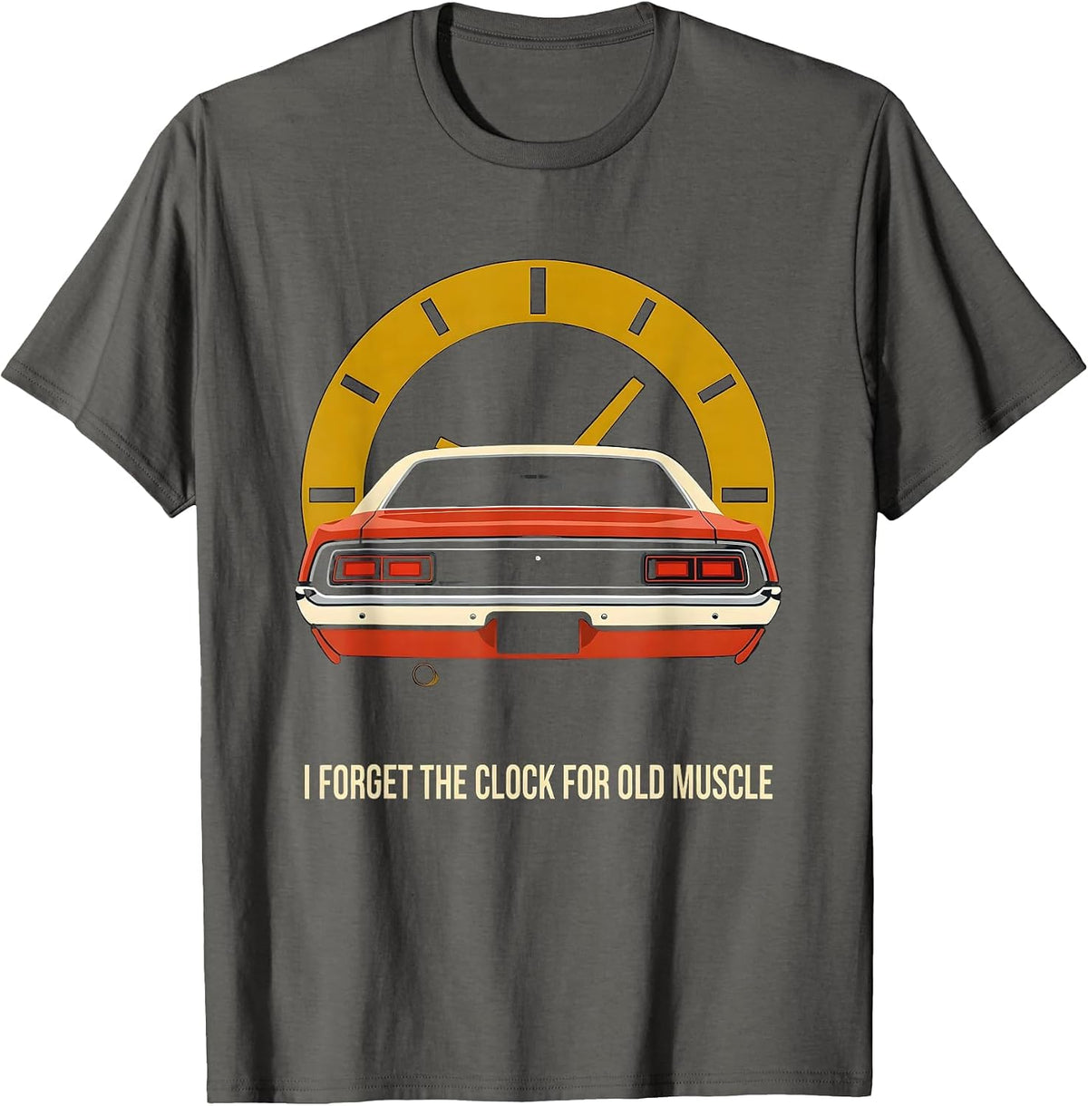 I Forget The Clock For Old Muscle Classic Muscle Car T-Shirt - Asphalt Grey