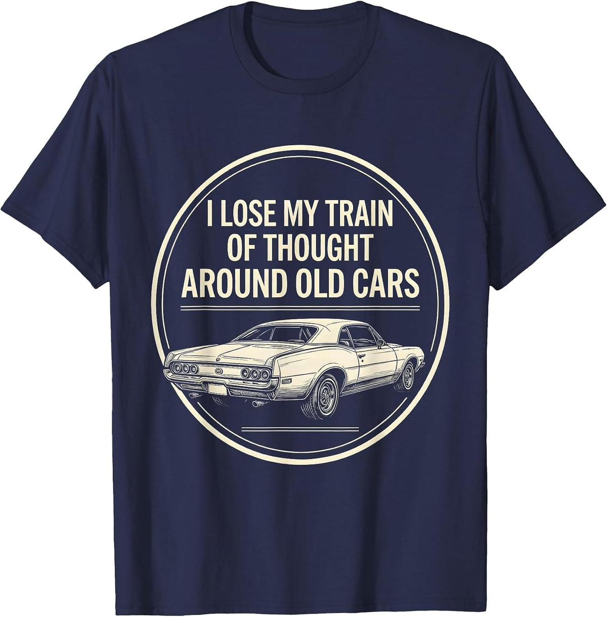 Men's I Lose My Train Of Thought Around Old Cars Classic Car Guy T-Shirt - Navy Blue