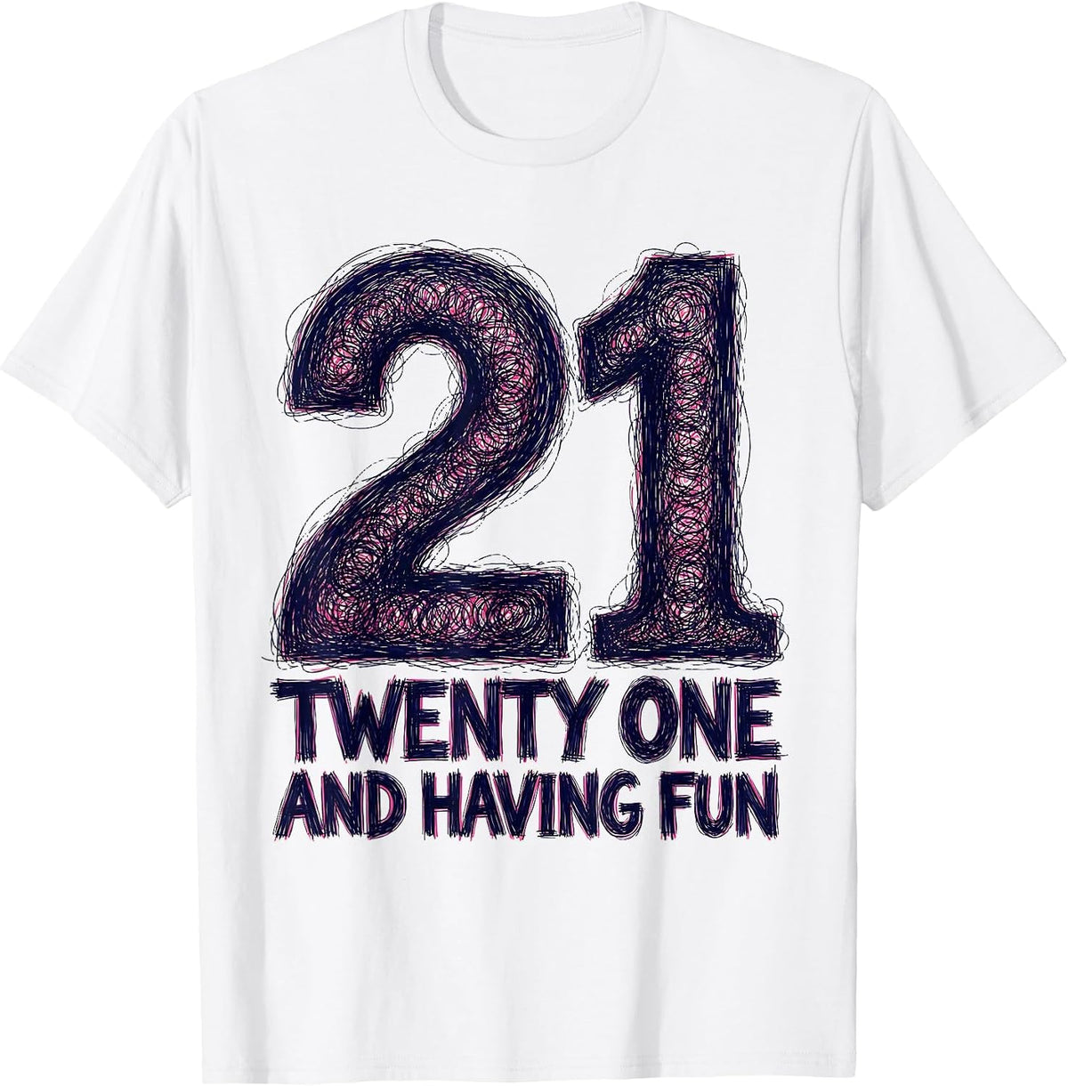 Men's Twenty One and Having Fun 21st Birthday Design T-Shirt - White