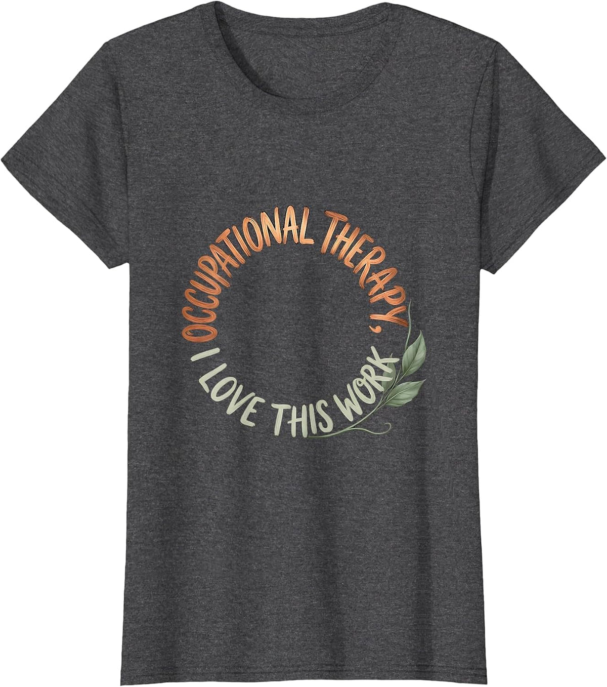 Women's Occupational Therapy I Love This Work Boho Typography OT T-Shirt - Dark Heather Grey
