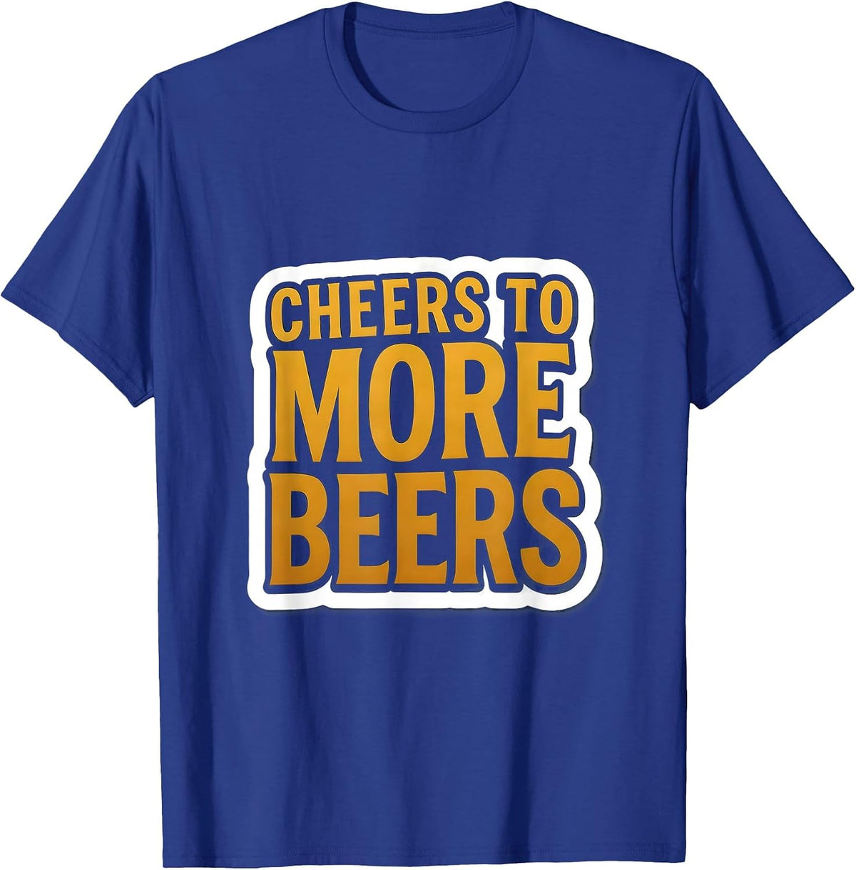 Cheers to More Beers Bold Beer Lover Design T-Shirt - Royal Blue