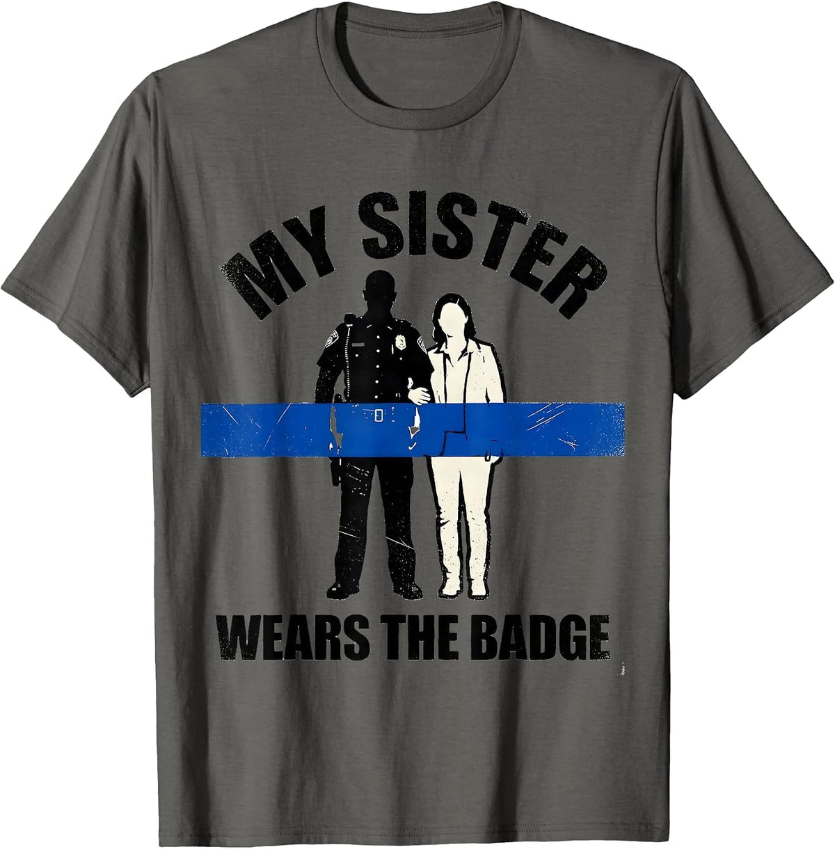 My Sister Wears The Badge Thin Blue Line Police Support T-Shirt - Asphalt Grey