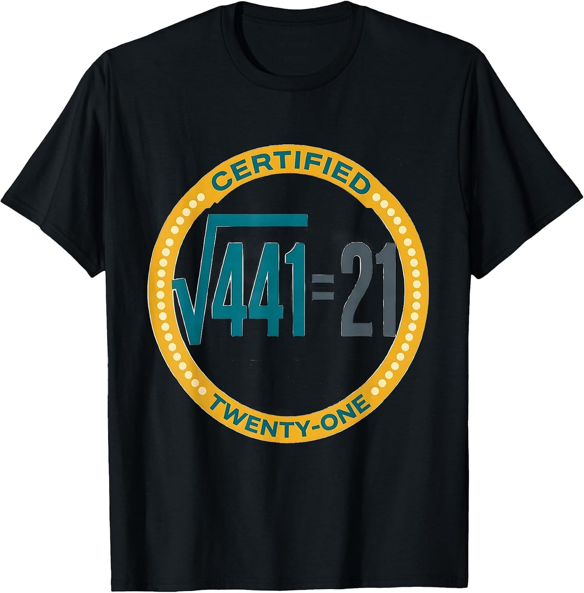 Men's √441 = 21 Certified Twenty-One Math Birthday Humor T-Shirt - Black
