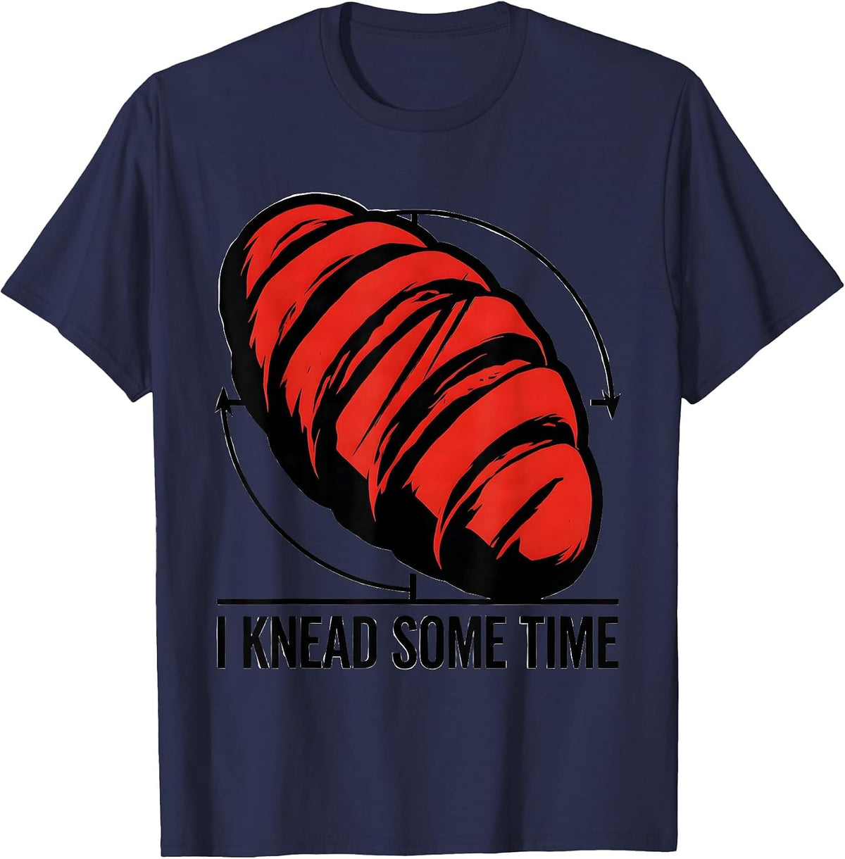 Men's I Knead Some Time Funny Baker Sourdough Hobbyist Gift T-Shirt - Navy Blue