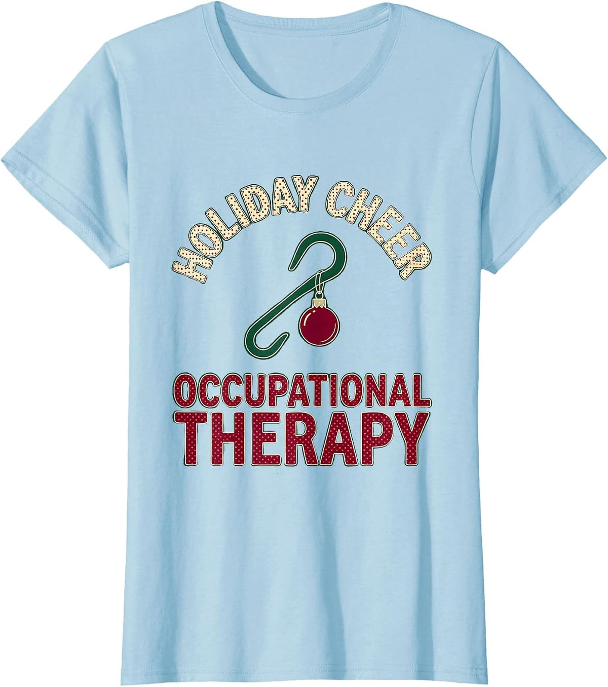 Holiday Cheer Occupational Therapy Festive Workplace Humor T-Shirt - Baby Blue
