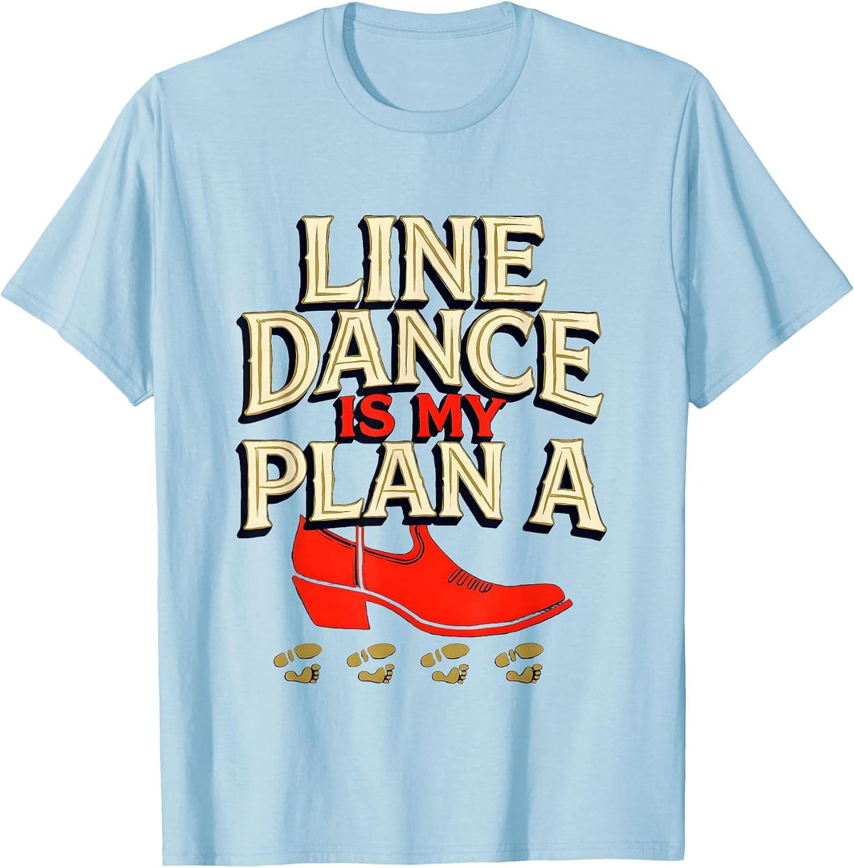Men's Line Dance Is My Plan A Funny Line Dancer Gift T-Shirt - Baby Blue