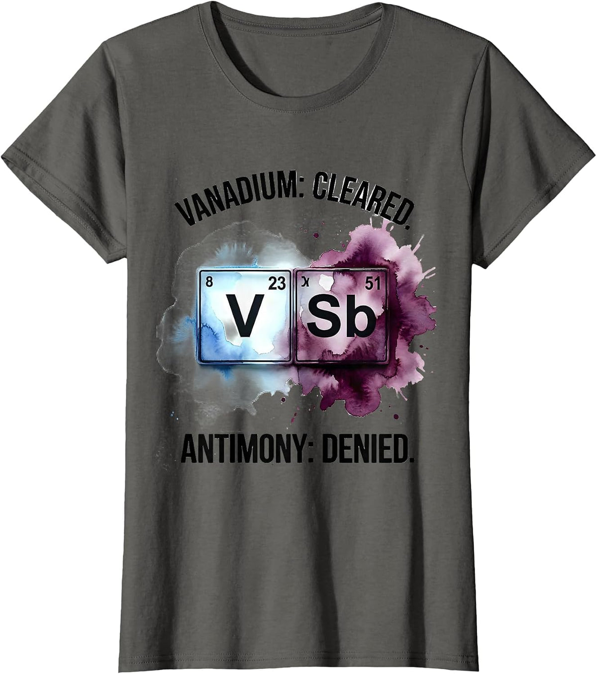 Women's Vanadium Cleared Antimony Denied Funny Science Teacher T-Shirt - Asphalt Grey
