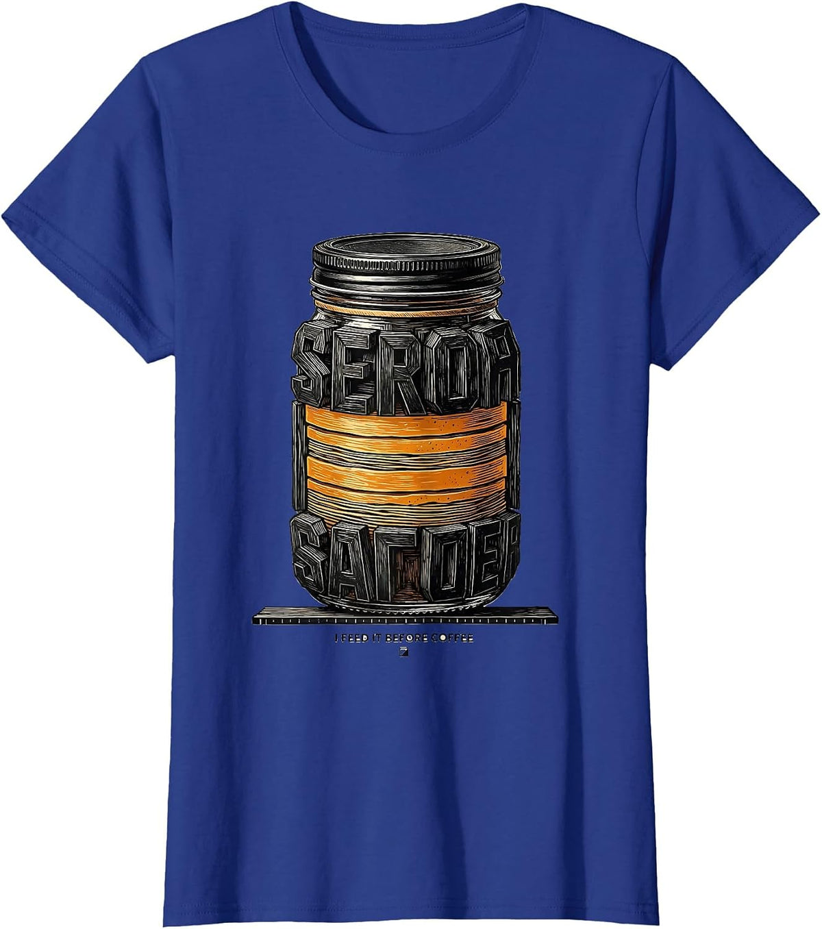 Women's I Feed It Before Coffee Funny Baker Sourdough Starter Gift T-Shirt - Royal Blue