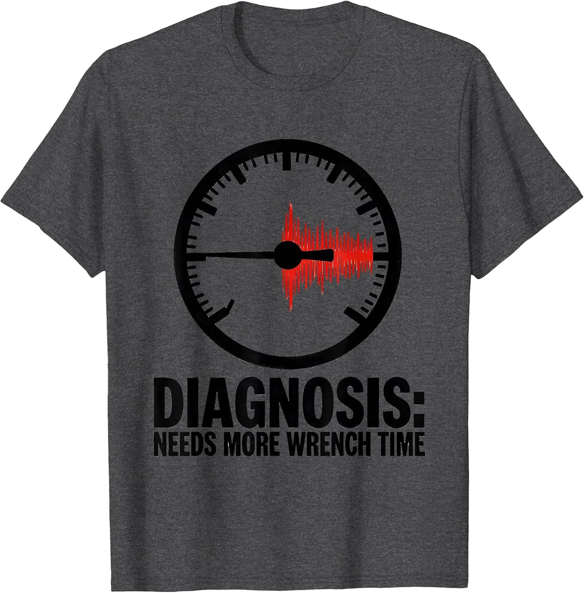Diagnosis: Needs More Wrench Time Funny Car Guy Auto T-Shirt - Dark Heather Grey