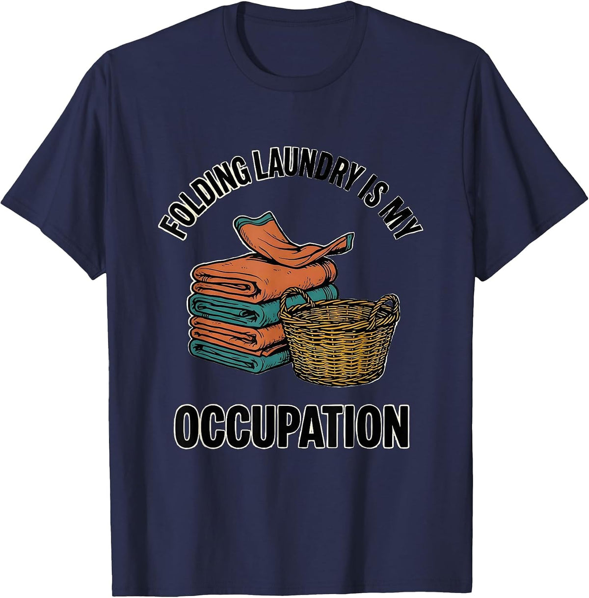 Folding Laundry Is My Occupation Occupational Therapy OT T-Shirt - Navy Blue