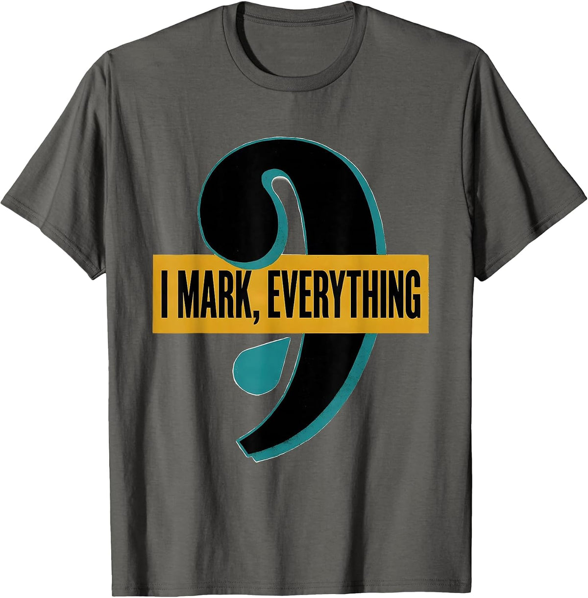 Men's I Mark Everything Funny Grammar Teacher English Punctuation T-Shirt - Asphalt Grey