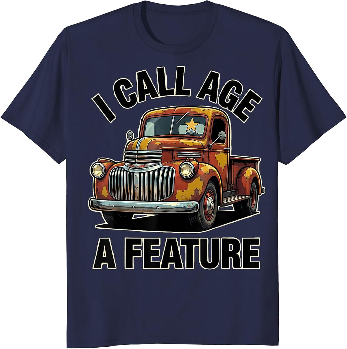 I Call Age A Feature Funny Classic Car Guy Vintage Truck T-Shirt - Navy Blue
