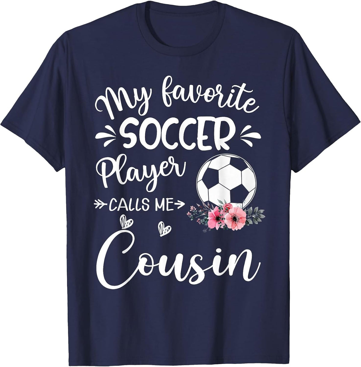 My Favorite Soccer Player Calls Me Cousin T-Shirt - Navy Blue