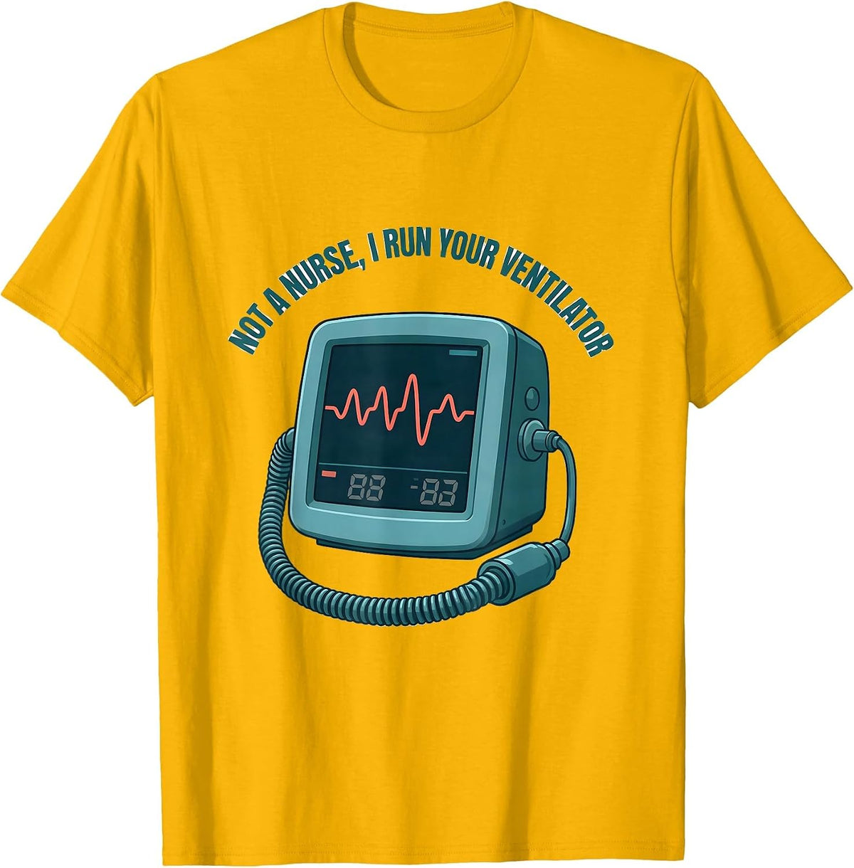 Not A Nurse I Run Your Ventilator Funny Respiratory T-Shirt - Golden Yellow