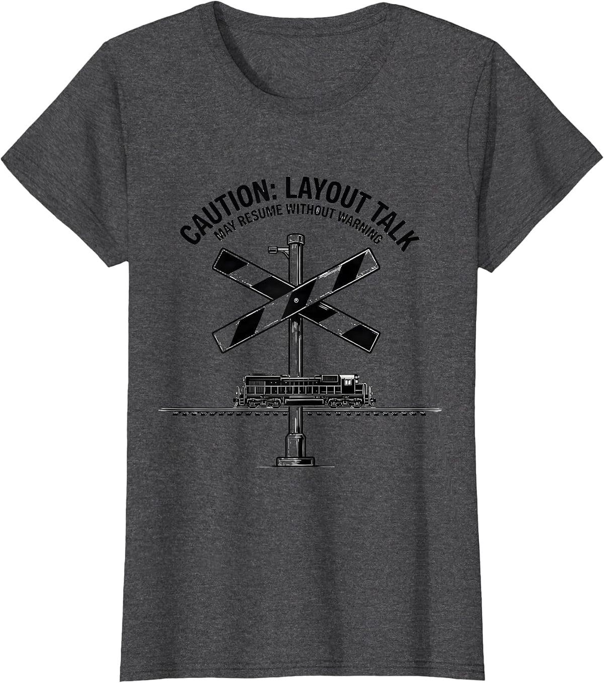 Women's Caution: Layout Talk May Resume Without Warning Train T-Shirt - Dark Heather Grey