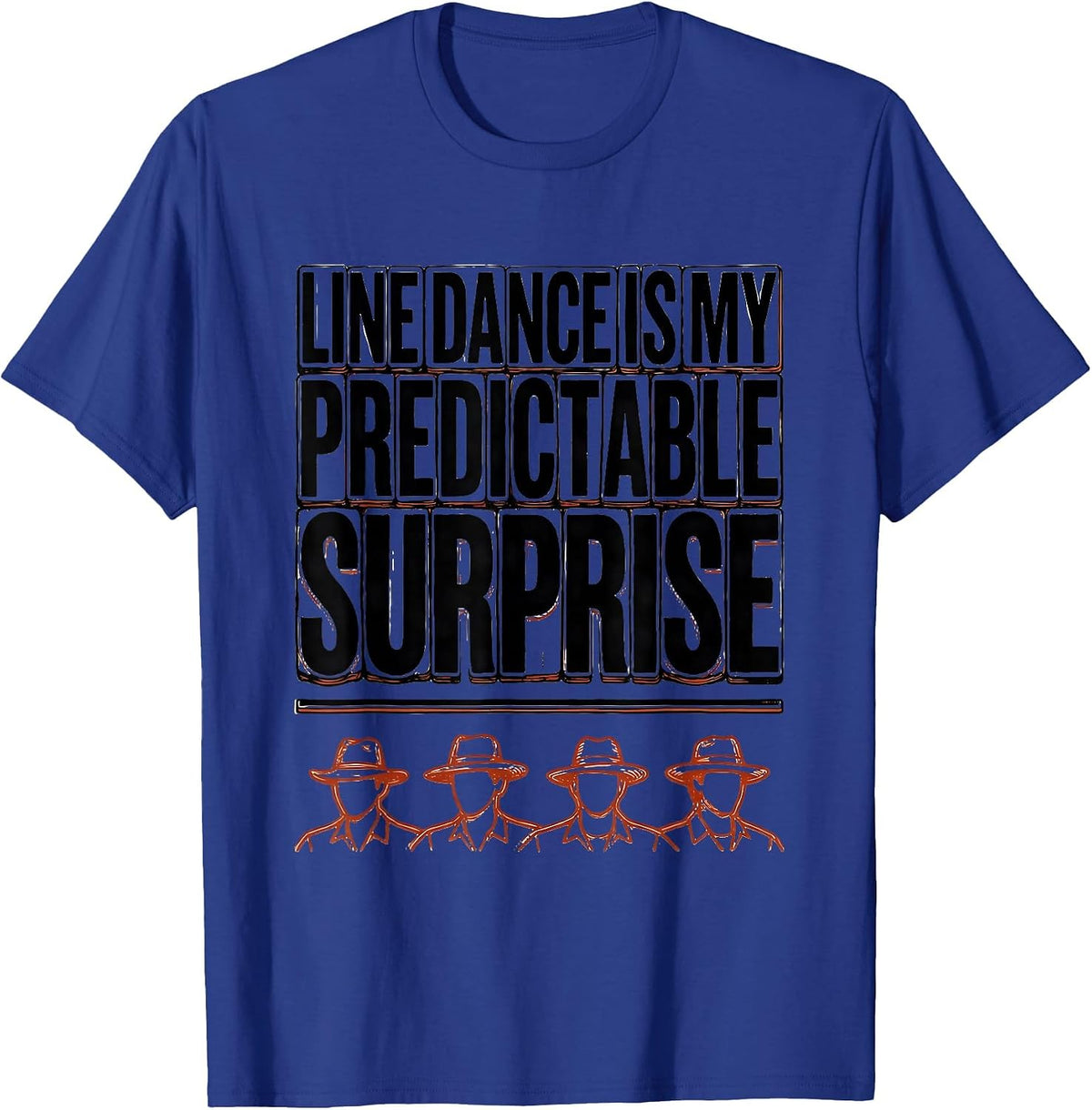 Line Dance Is My Predictable Surprise Funny Line Dancer Gift T-Shirt - Royal Blue