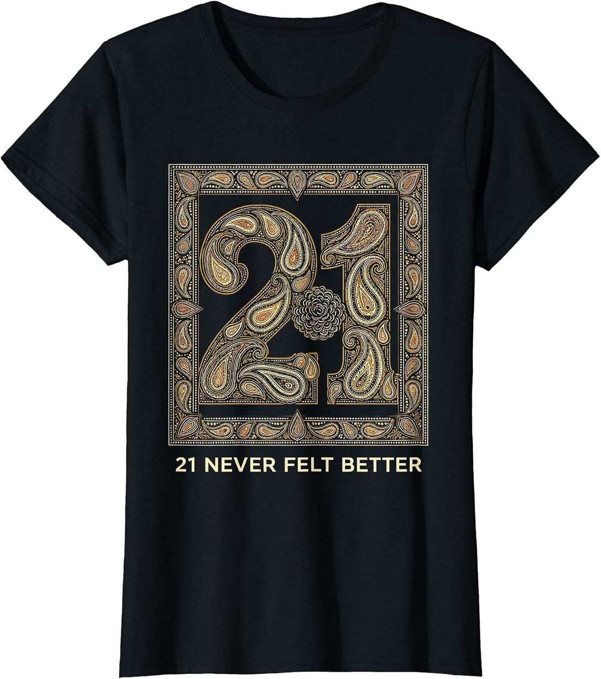 21 Never Felt Better Birthday Celebration Design T-Shirt - Black