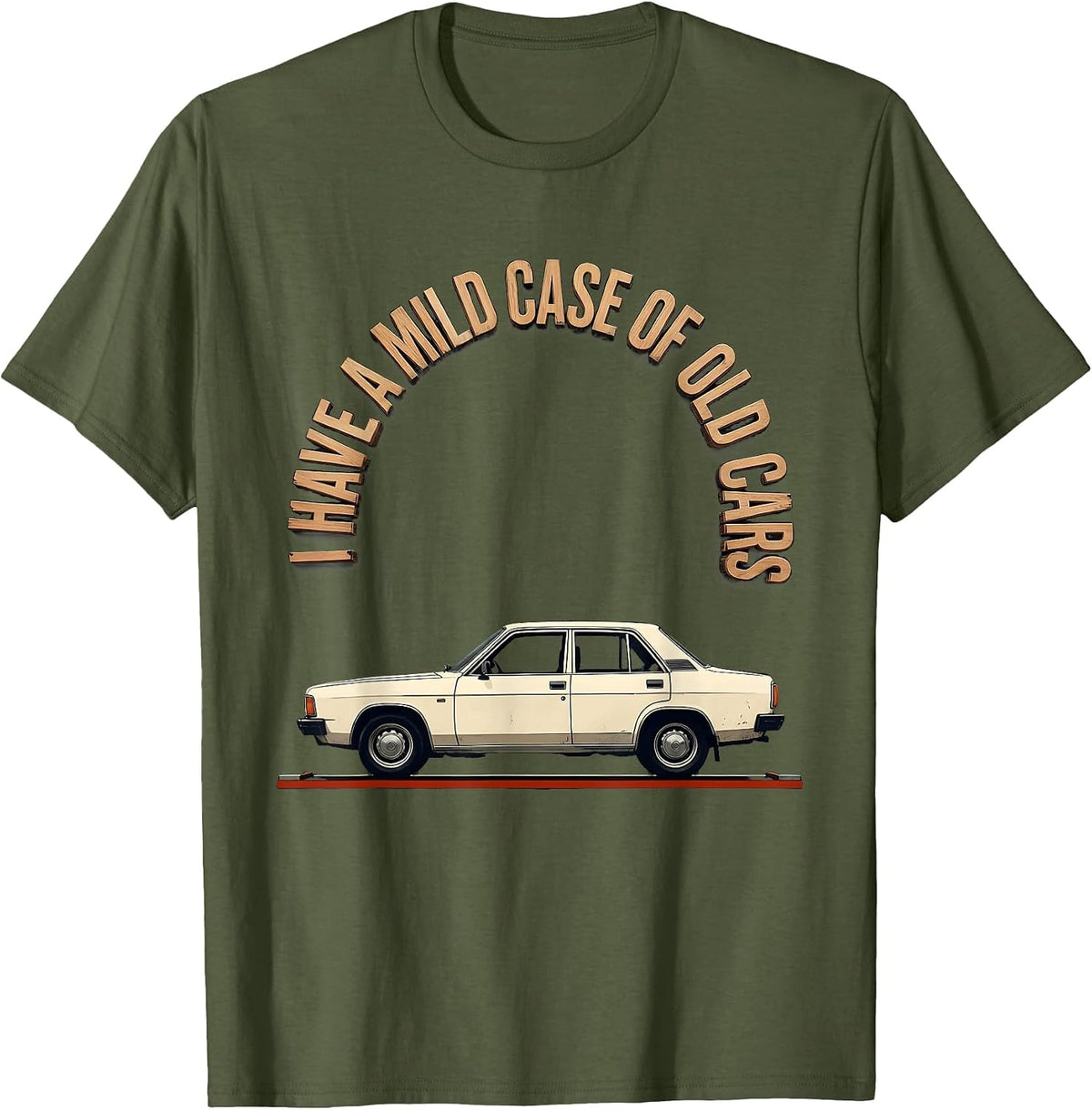 Men's I Have A Mild Case Of Old Cars Funny Car Guy Classic T-Shirt - Olive Green