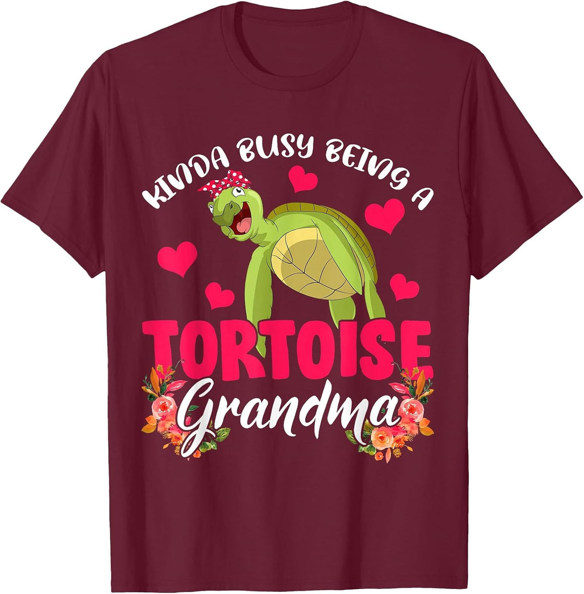 Kinda Busy Being A Tortoise Grandma Funny Floral Tortoise T-Shirt - Burgundy