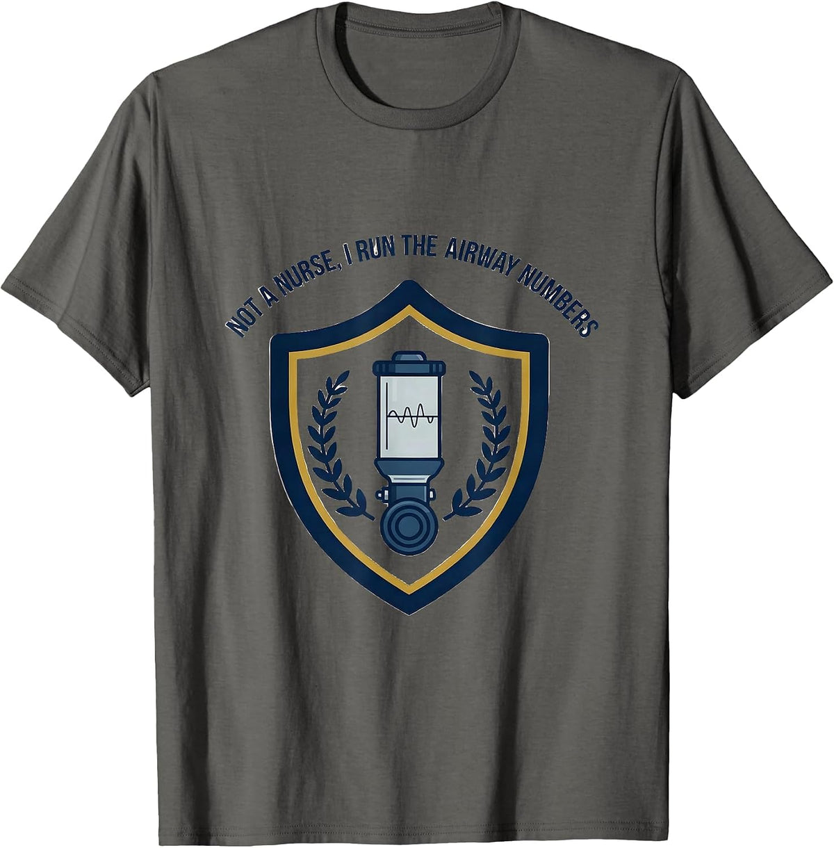 Not A Nurse I Run The Airway Numbers Funny Respiratory T-Shirt - Asphalt Grey