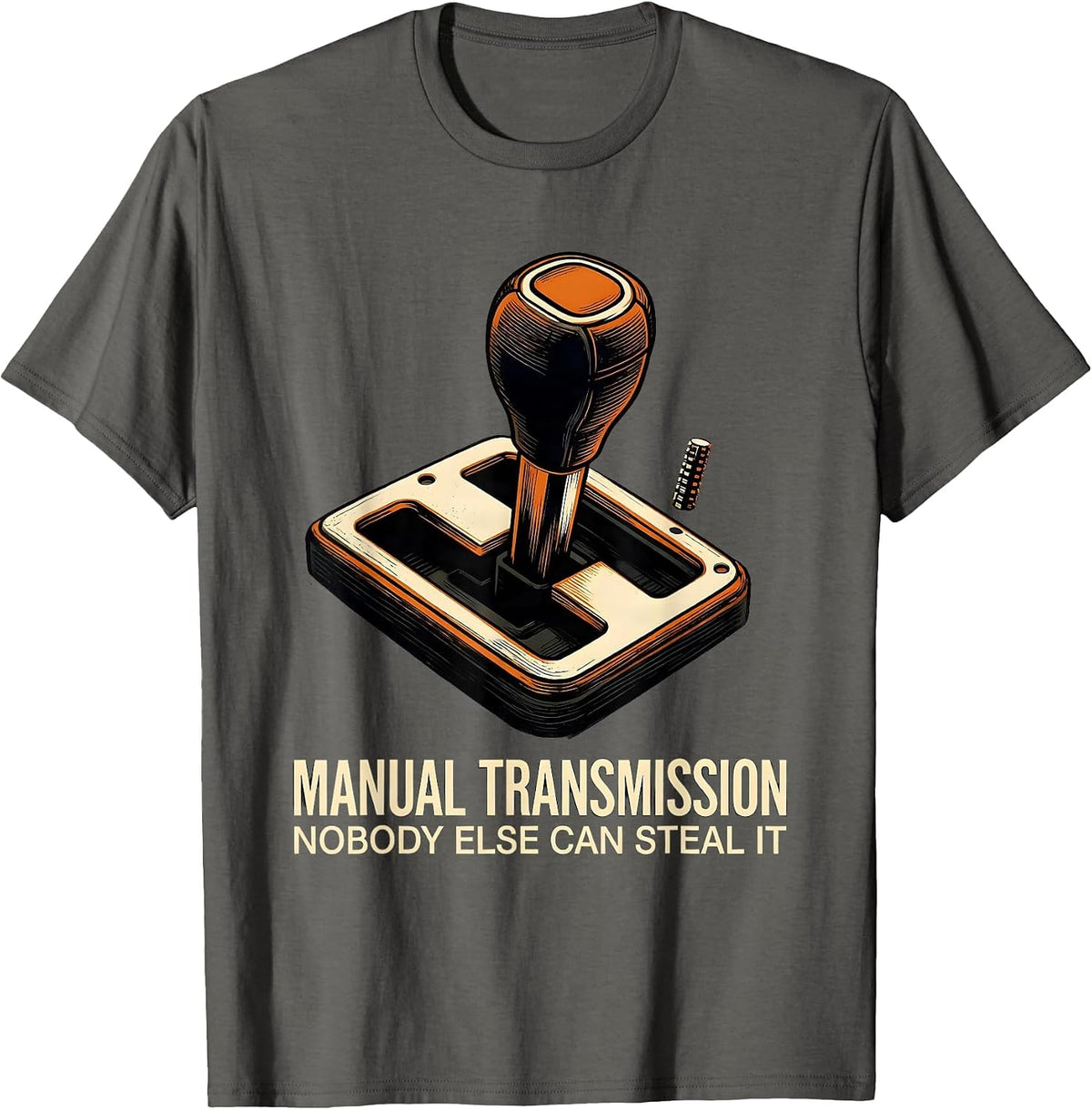 Men's Manual Transmission: Nobody Else Can Steal It Car Guy T-Shirt - Asphalt Grey