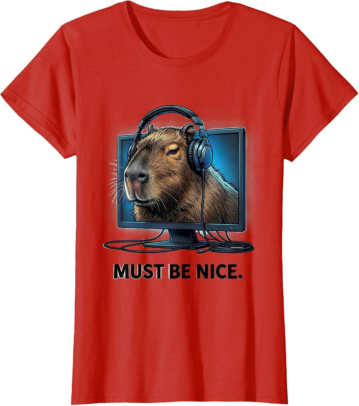 MUST BE NICE Funny Capybara Gamer Meme Humor T-Shirt - Red