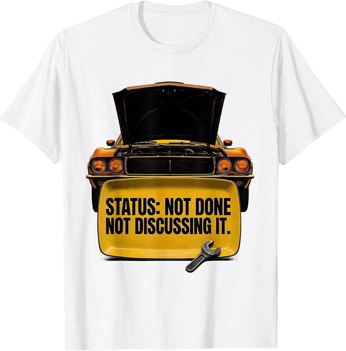 Men's Status: Not Done Not Discussing It Funny Classic Car Guy T-Shirt - White