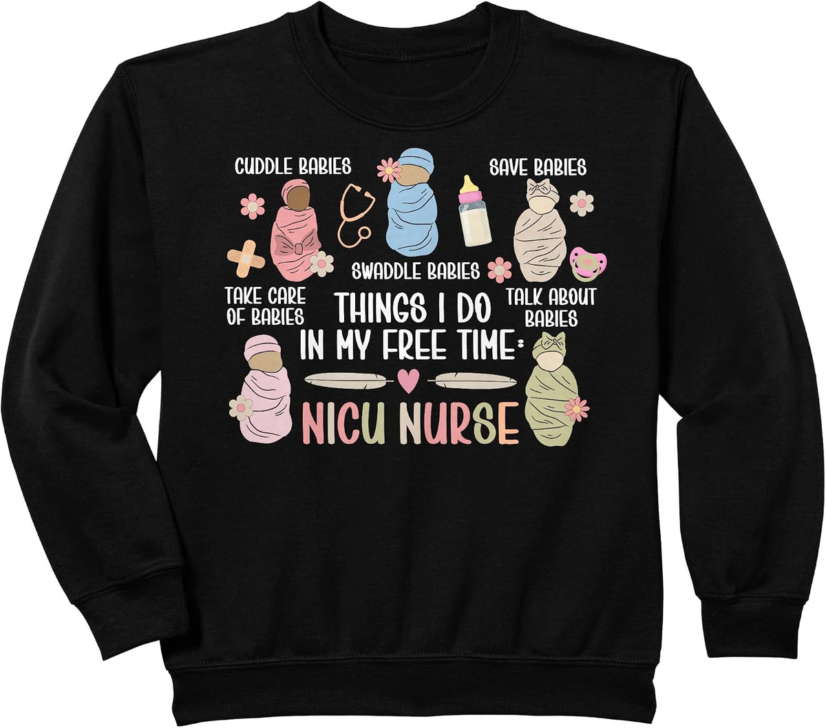 Things I Do NICU Nurse Neonatal Intensive Care Unit Sweatshirt - Black